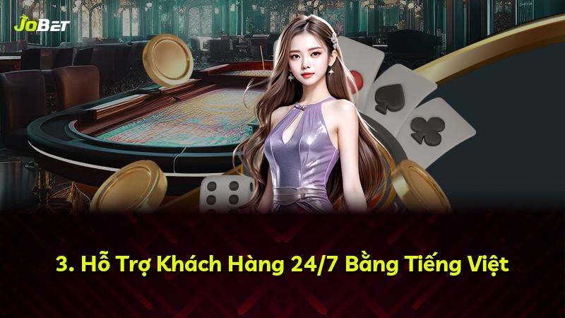 3. Hỗ Trợ Khách Hàng 24/7 Bằng Tiếng Việt