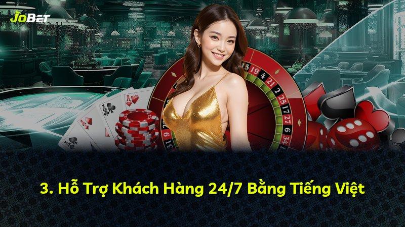 3. Hỗ Trợ Khách Hàng 24/7 Bằng Tiếng Việt