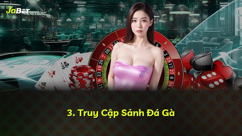3. Truy Cập Sảnh Đá Gà