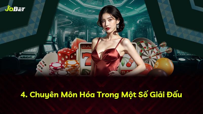 4. Chuyên Môn Hóa Trong Một Số Giải Đấu