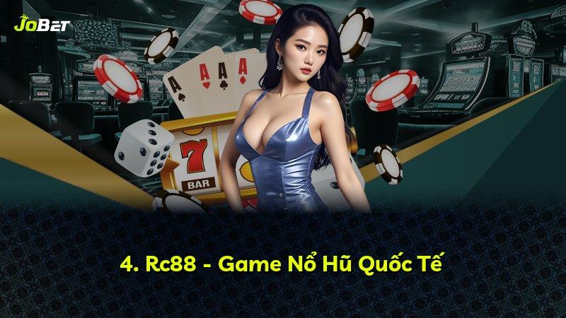 4. Rc88 - Game Nổ Hũ Quốc Tế