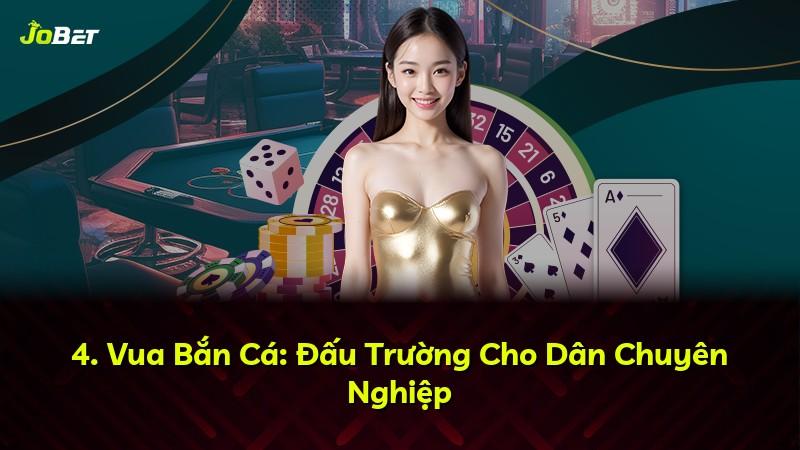 4. Vua Bắn Cá: Đấu Trường Cho Dân Chuyên Nghiệp