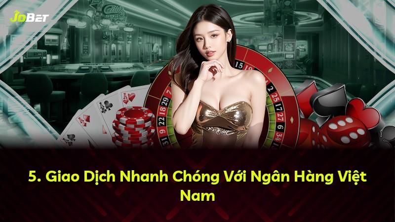 5. Giao Dịch Nhanh Chóng Với Ngân Hàng Việt Nam