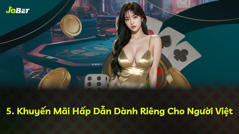5. Khuyến Mãi Hấp Dẫn Dành Riêng Cho Người Việt