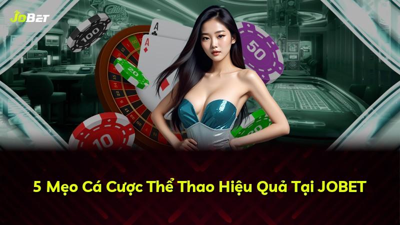 5 Mẹo Cá Cược Thể Thao Hiệu Quả Tại JOBET
