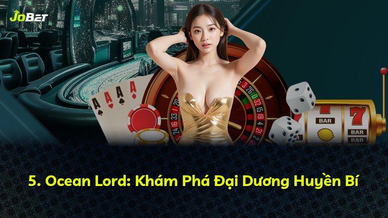 5. Ocean Lord: Khám Phá Đại Dương Huyền Bí