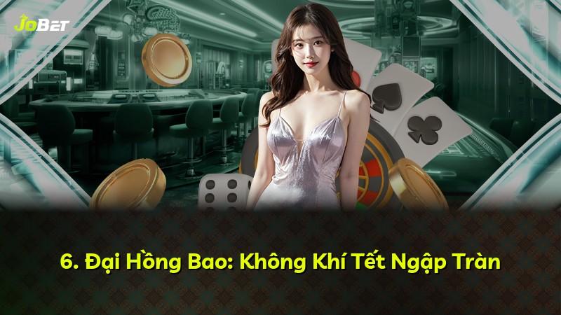 6. Đại Hồng Bao: Không Khí Tết Ngập Tràn