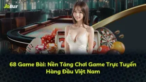 68 Game Bài: Nền Tảng Chơi Game Trực Tuyến Hàng Đầu Việt Nam