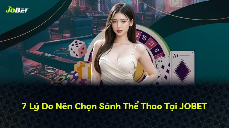 7 Lý Do Nên Chọn Sảnh Thể Thao Tại JOBET