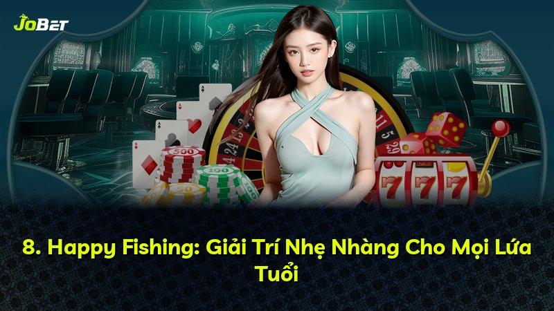 8. Happy Fishing: Giải Trí Nhẹ Nhàng Cho Mọi Lứa Tuổi