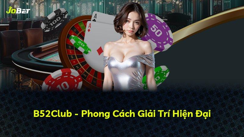 B52Club - Phong Cách Giải Trí Hiện Đại