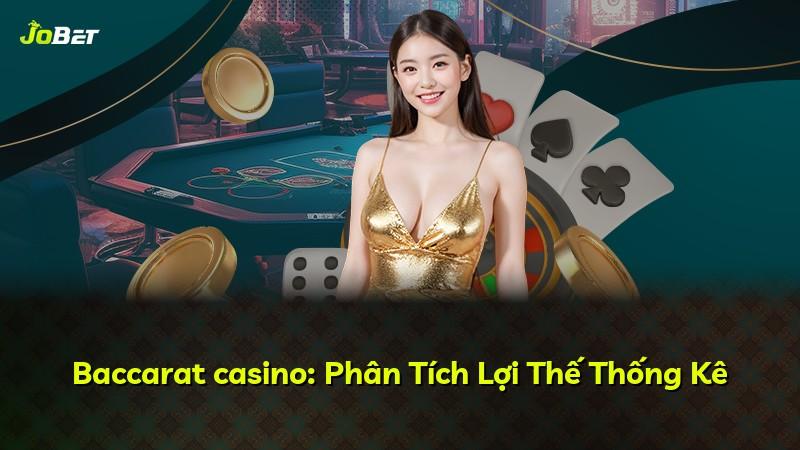 Baccarat casino: Phân Tích Lợi Thế Thống Kê