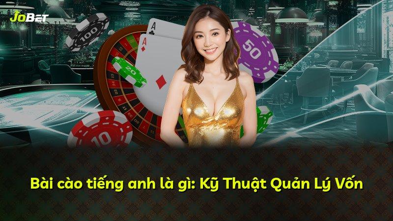 Bài cào tiếng anh là gì: Kỹ Thuật Quản Lý Vốn