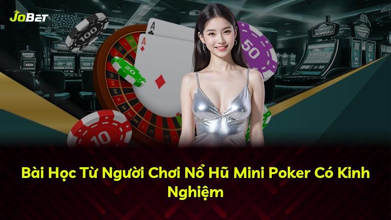 Bài Học Từ Người Chơi Nổ Hũ Mini Poker Có Kinh Nghiệm