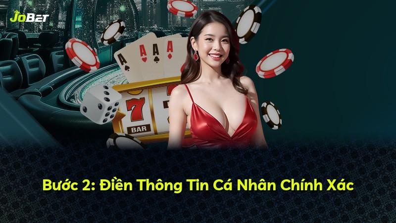 Bước 2: Điền Thông Tin Cá Nhân Chính Xác