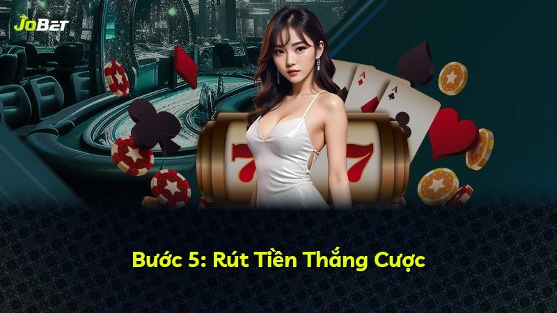 Bước 5: Rút Tiền Thắng Cược