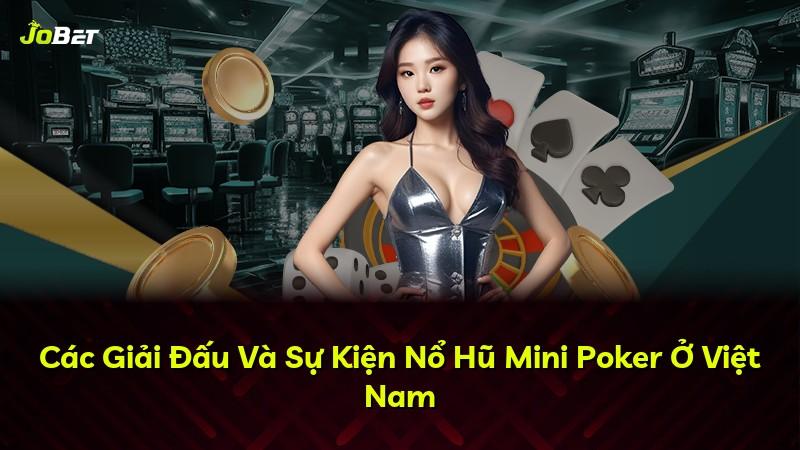 Các Giải Đấu Và Sự Kiện Nổ Hũ Mini Poker Ở Việt Nam