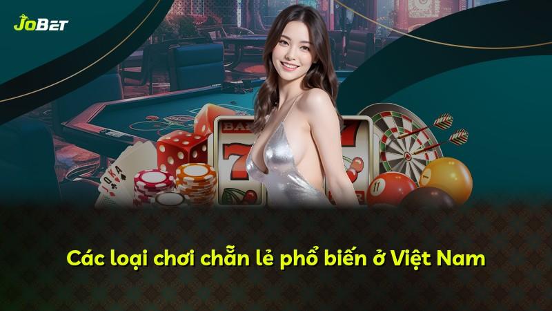 Các loại chơi chẵn lẻ phổ biến ở Việt Nam