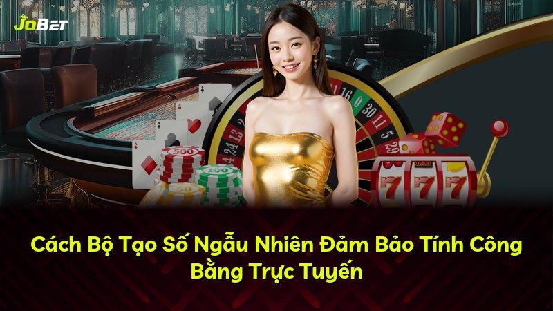 Cách Bộ Tạo Số Ngẫu Nhiên Đảm Bảo Tính Công Bằng Trực Tuyến