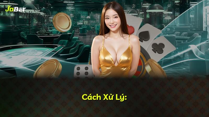 Cách Xử Lý: