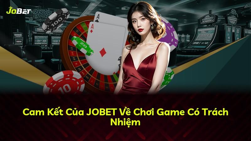 Cam Kết Của JOBET Về Chơi Game Có Trách Nhiệm