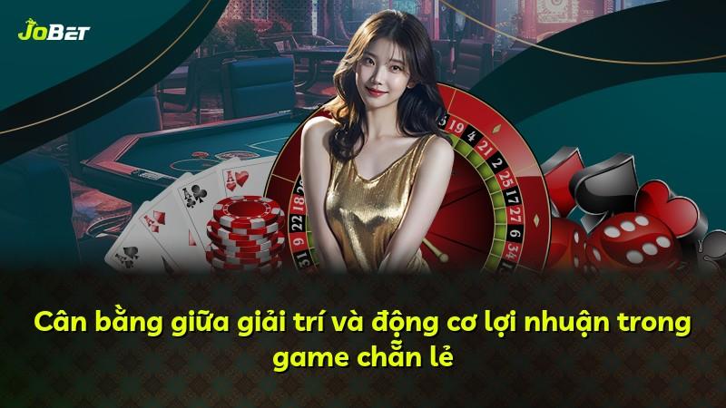 Cân bằng giữa giải trí và động cơ lợi nhuận trong game chẵn lẻ