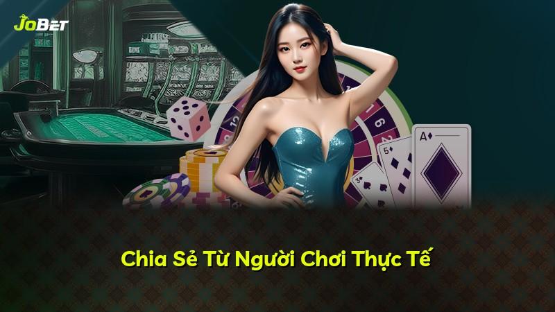 Chia Sẻ Từ Người Chơi Thực Tế