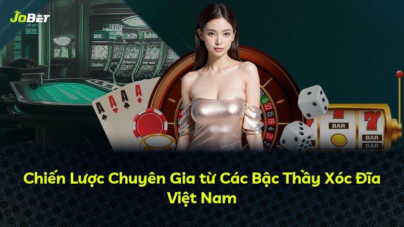 Chiến Lược Chuyên Gia từ Các Bậc Thầy Xóc Đĩa Việt Nam