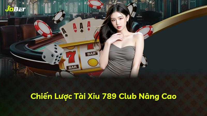 Chiến Lược Tài Xỉu 789 Club Nâng Cao