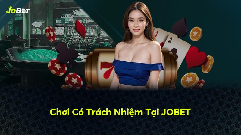 Chơi Có Trách Nhiệm Tại JOBET