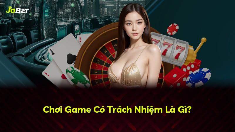 Chơi Game Có Trách Nhiệm Là Gì?