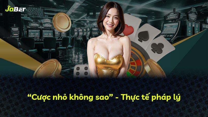 “Cược nhỏ không sao” - Thực tế pháp lý