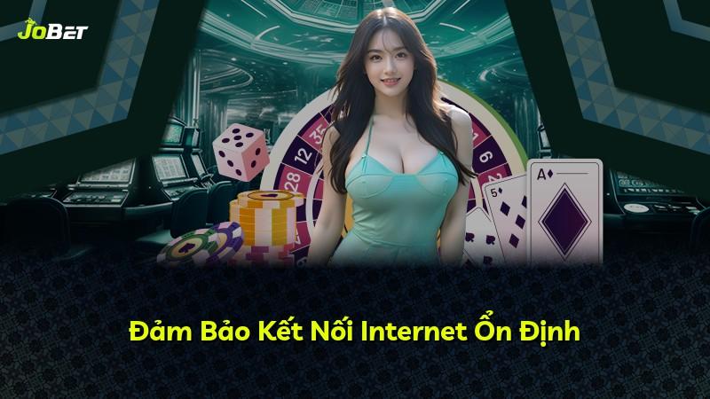 Đảm Bảo Kết Nối Internet Ổn Định
