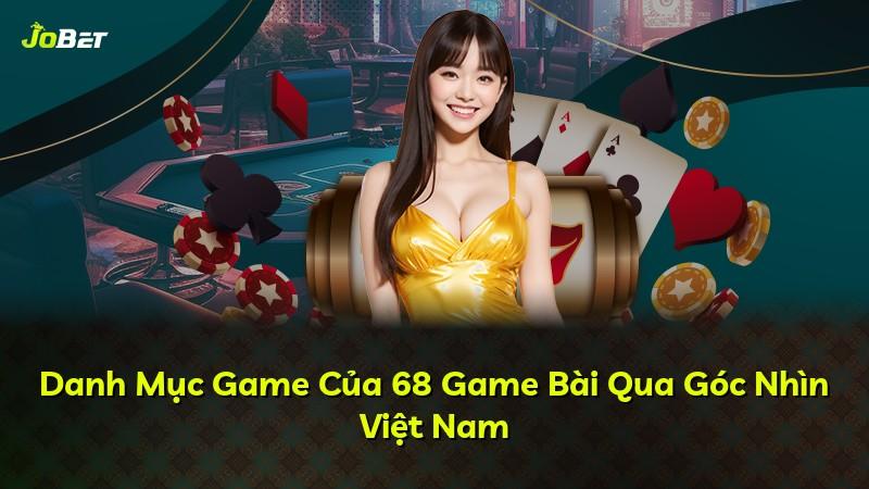 Danh Mục Game Của 68 Game Bài Qua Góc Nhìn Việt Nam