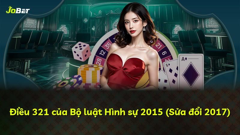 Điều 321 của Bộ luật Hình sự 2015 (Sửa đổi 2017)