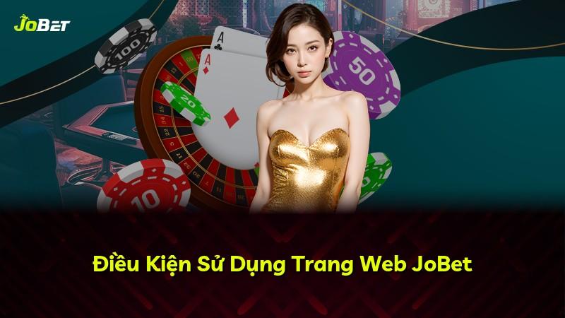 Điều Kiện Sử Dụng Trang Web JoBet