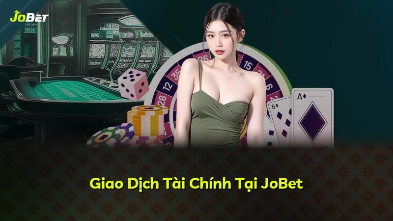 Giao Dịch Tài Chính Tại JoBet