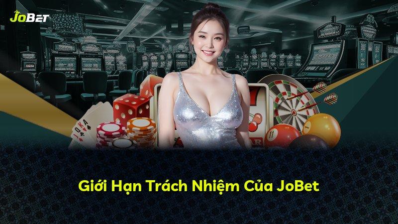 Giới Hạn Trách Nhiệm Của JoBet