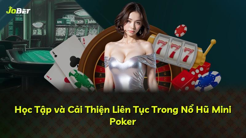 Học Tập và Cải Thiện Liên Tục Trong Nổ Hũ Mini Poker