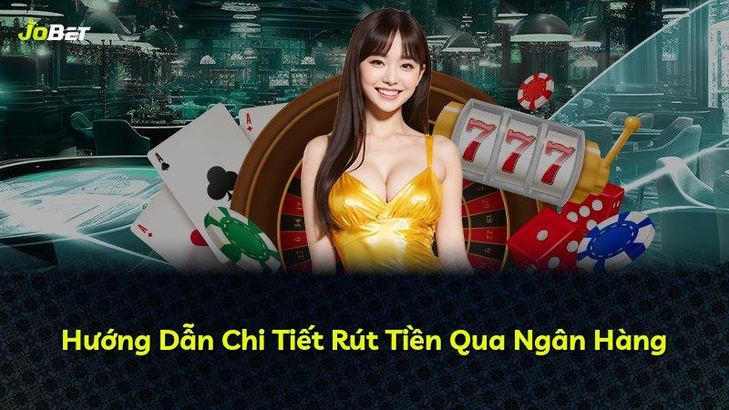 Hướng Dẫn Chi Tiết Rút Tiền Qua Ngân Hàng