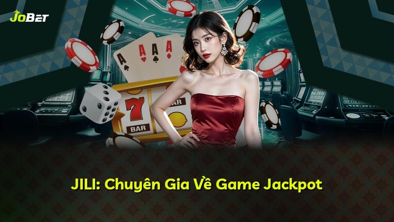 JILI: Chuyên Gia Về Game Jackpot