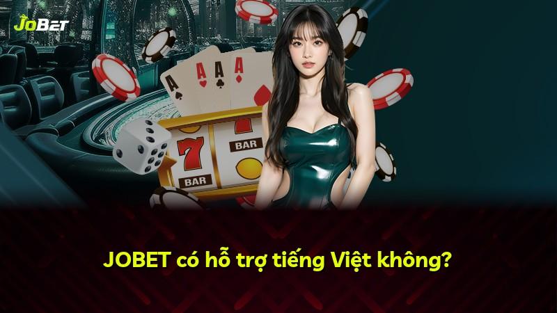 JOBET có hỗ trợ tiếng Việt không?