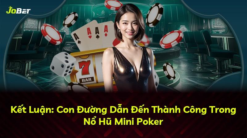 Kết Luận: Con Đường Dẫn Đến Thành Công Trong Nổ Hũ Mini Poker