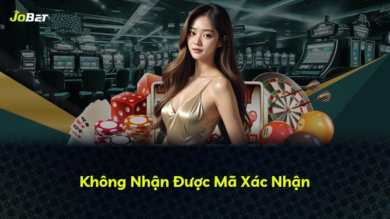 Không Nhận Được Mã Xác Nhận
