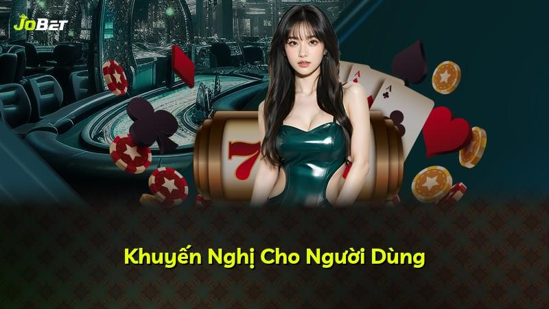 Khuyến Nghị Cho Người Dùng