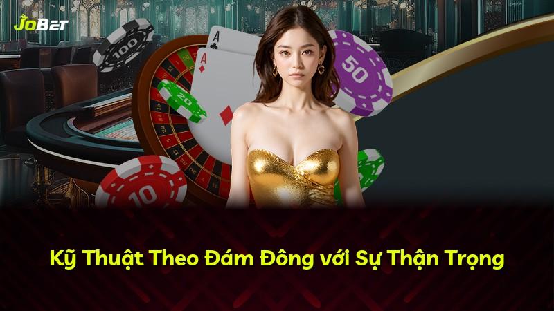 Kỹ Thuật Theo Đám Đông với Sự Thận Trọng