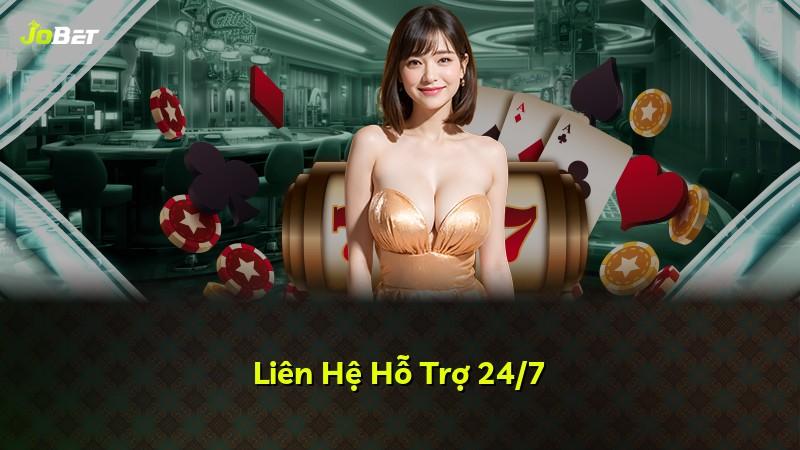 Liên Hệ Hỗ Trợ 24/7