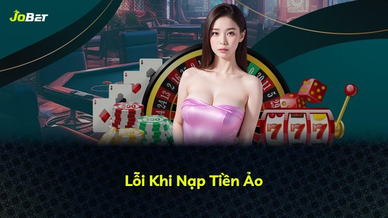 Lỗi Khi Nạp Tiền Ảo