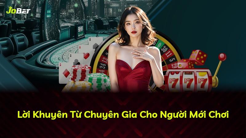 Lời Khuyên Từ Chuyên Gia Cho Người Mới Chơi