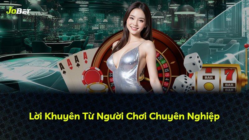 Lời Khuyên Từ Người Chơi Chuyên Nghiệp